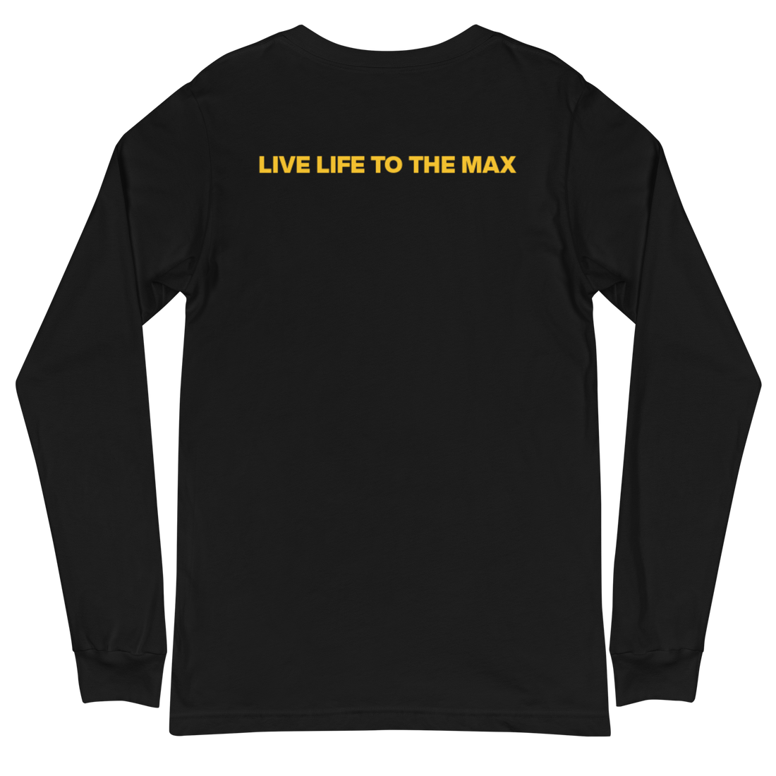 Live Life To The Max Long Sleeve