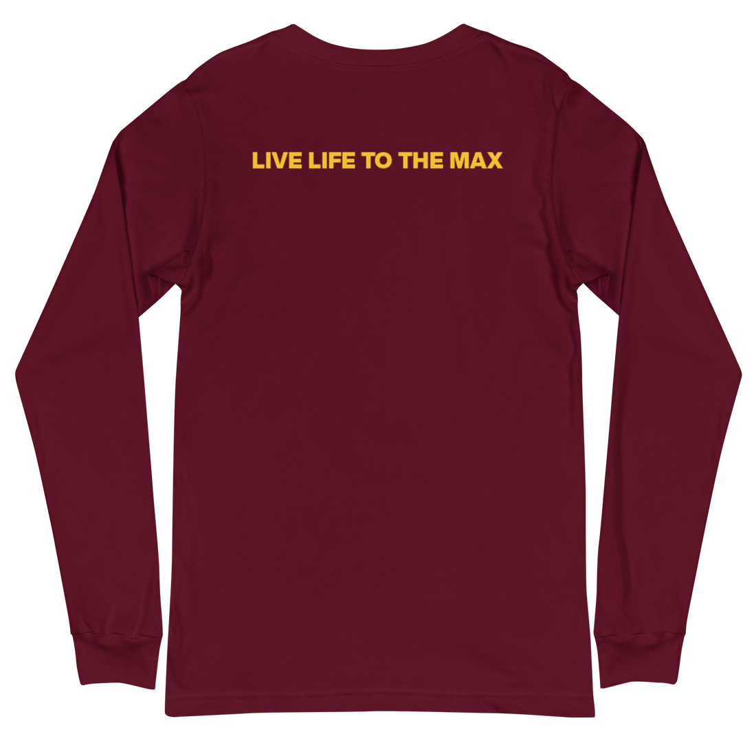 Live Life To The Max Long Sleeve